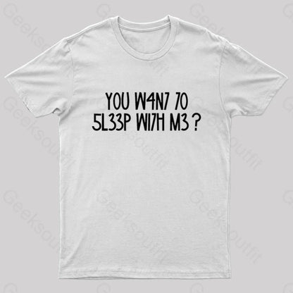 You W4N7 70 5L33P Wi7H M3? Nerd T-Shirt White / S