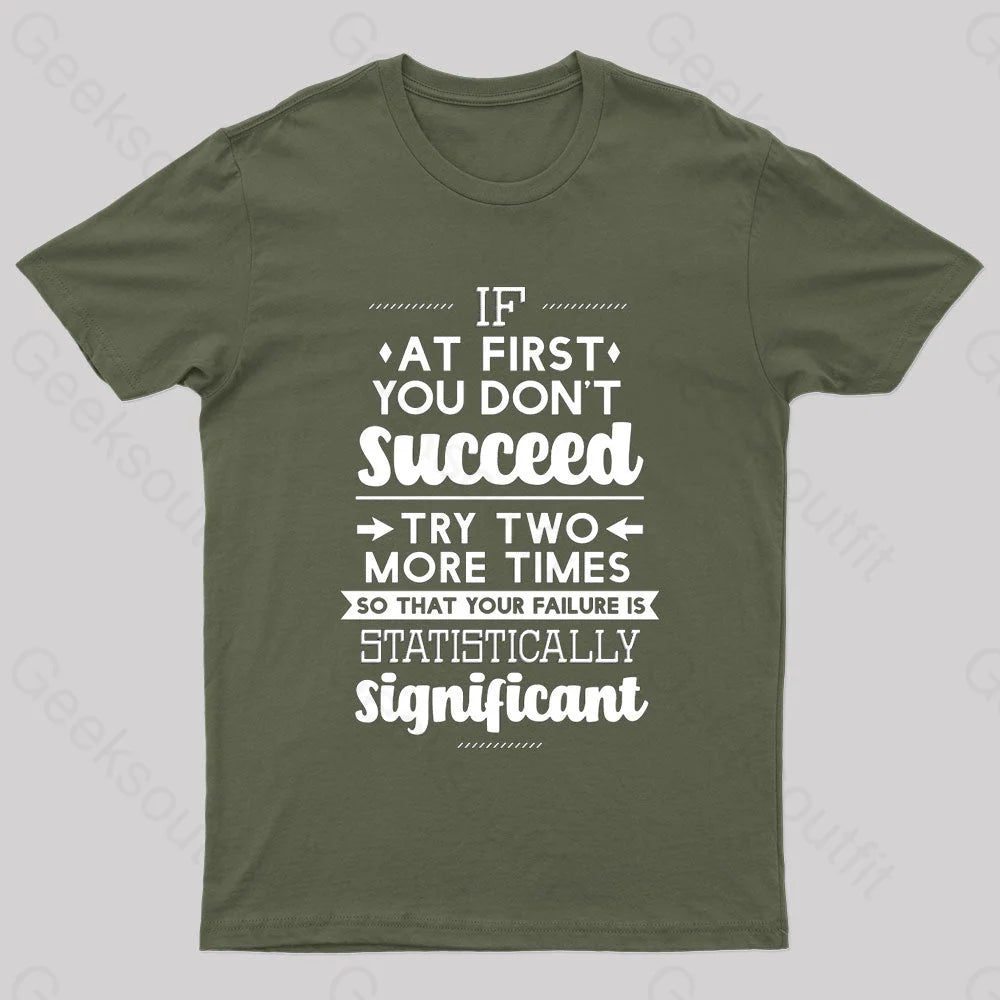 Your Failure Is Statistically Significant Geek T-Shirt Army Green / S