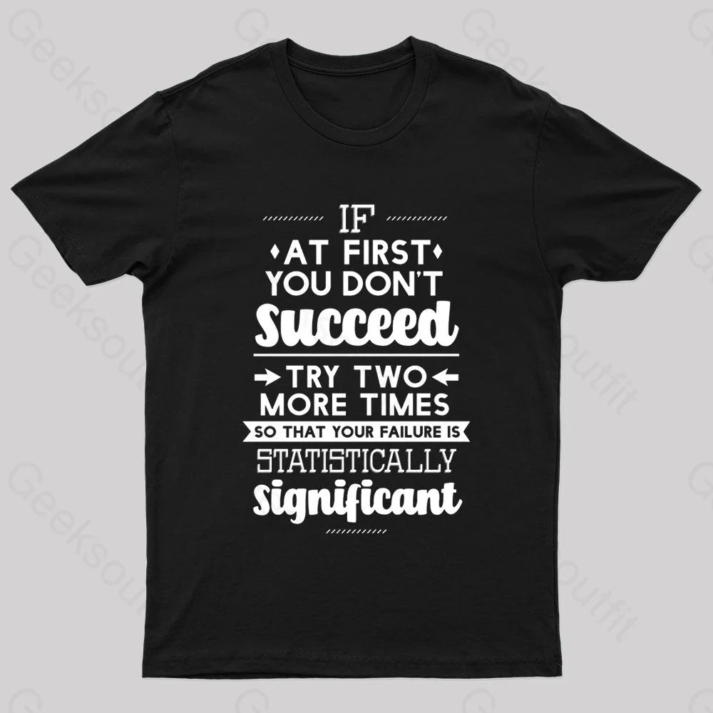 Your Failure Is Statistically Significant Geek T-Shirt Black / S