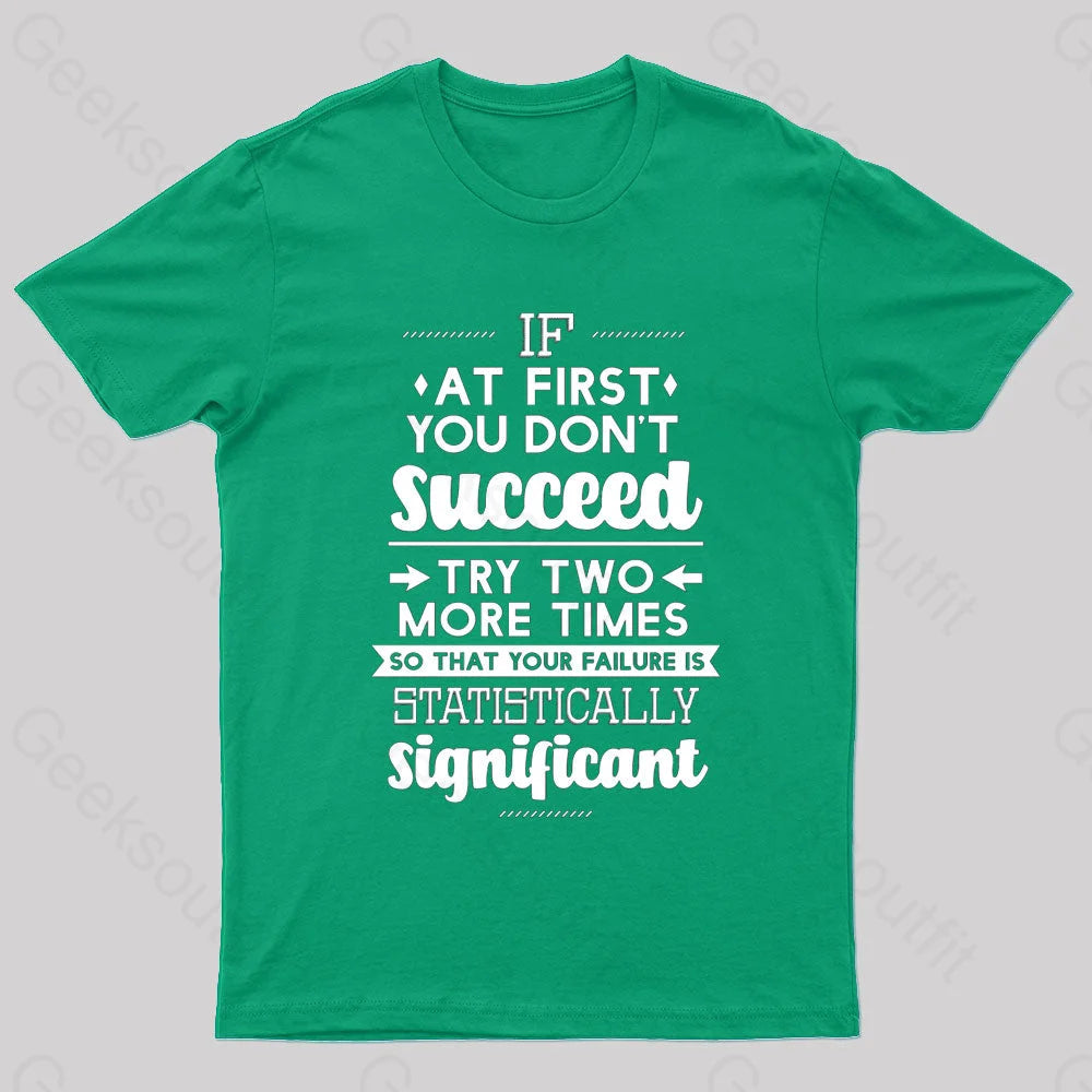 Your Failure Is Statistically Significant Geek T-Shirt Green / S