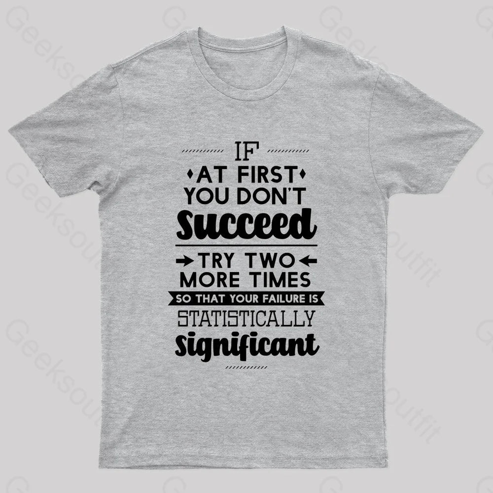 Your Failure Is Statistically Significant Geek T-Shirt Grey / S