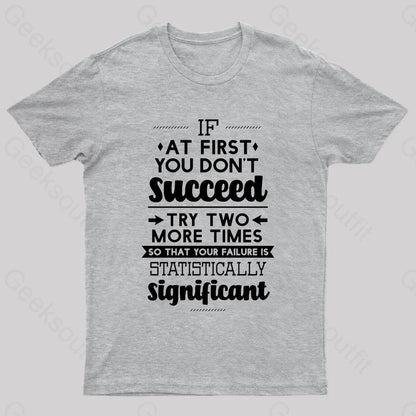 Your Failure Is Statistically Significant Geek T-Shirt Grey / S