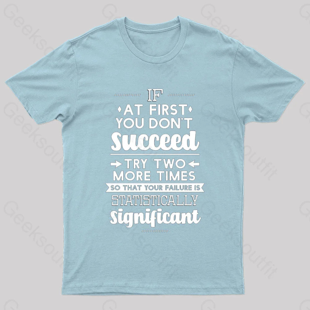 Your Failure Is Statistically Significant Geek T-Shirt Light Blue / S