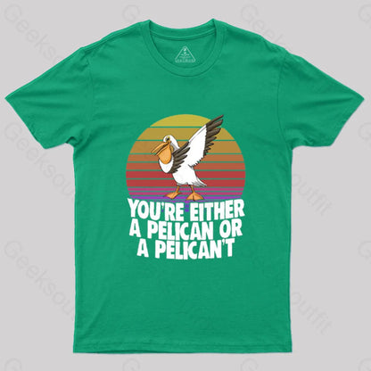 You’re Either A Pelican Or Pelican’t T-Shirt Green / S