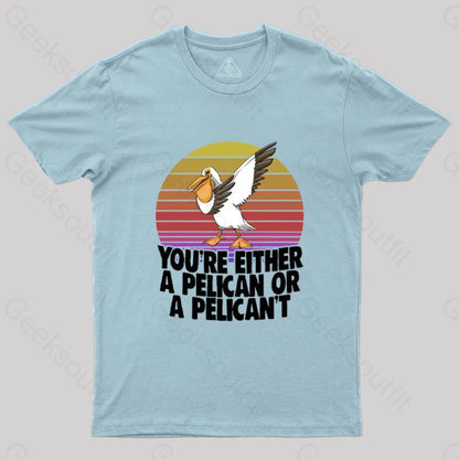 You’re Either A Pelican Or Pelican’t T-Shirt Light Blue / S