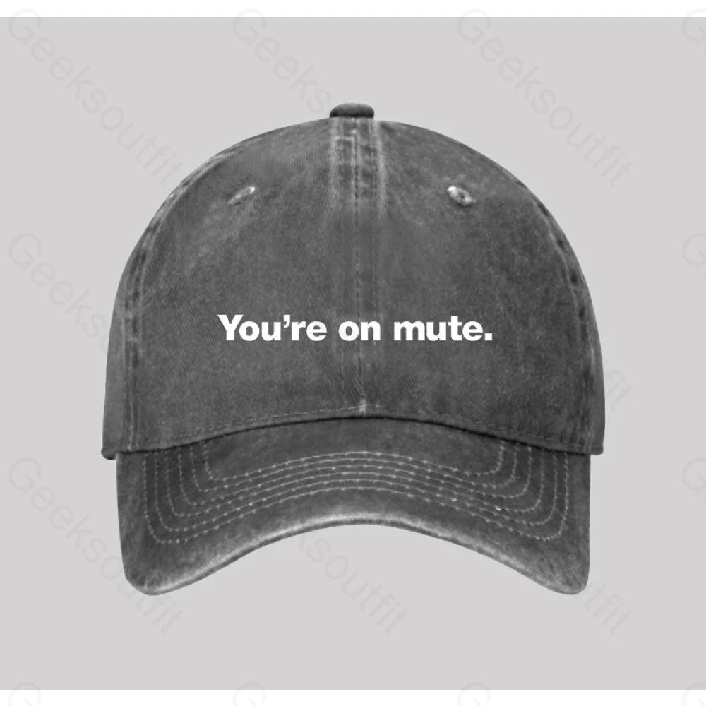 You’re On Mute Washed Vintage Baseball Cap Grey