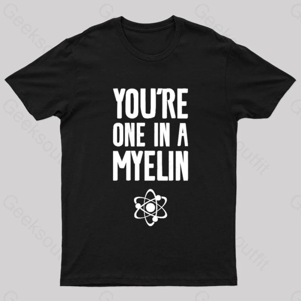 You’re One In A Myelin Nerd T-Shirt Black / S