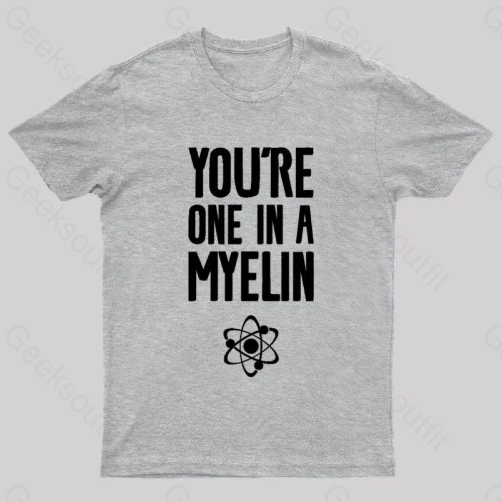 You’re One In A Myelin Nerd T-Shirt Grey / S