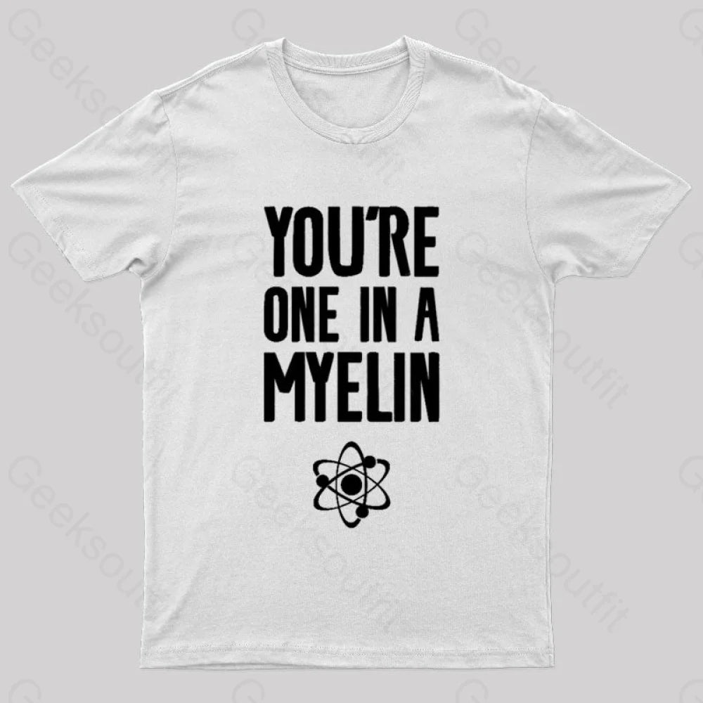 You’re One In A Myelin Nerd T-Shirt White / S