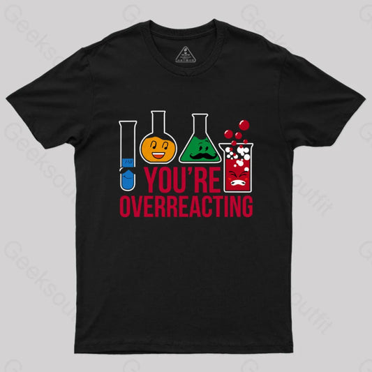 You’re Overreacting T-Shirt Black / S