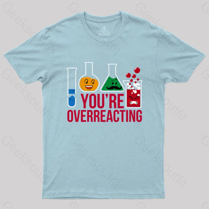 You’re Overreacting T-Shirt Light Blue / S