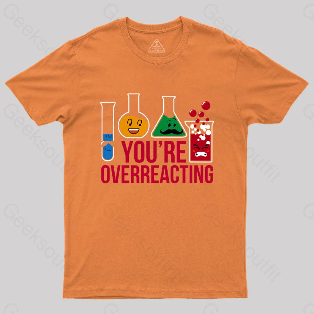 You’re Overreacting T-Shirt Orange / S