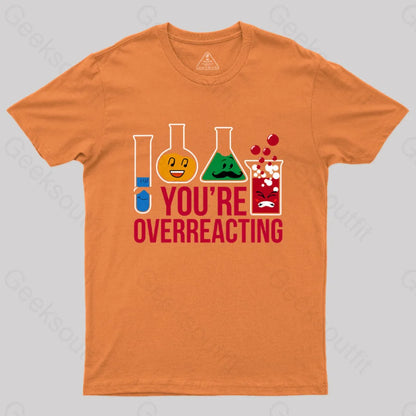 You’re Overreacting T-Shirt Orange / S