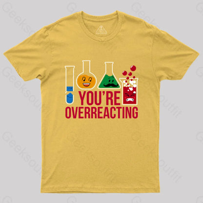 You’re Overreacting T-Shirt Yellow / S