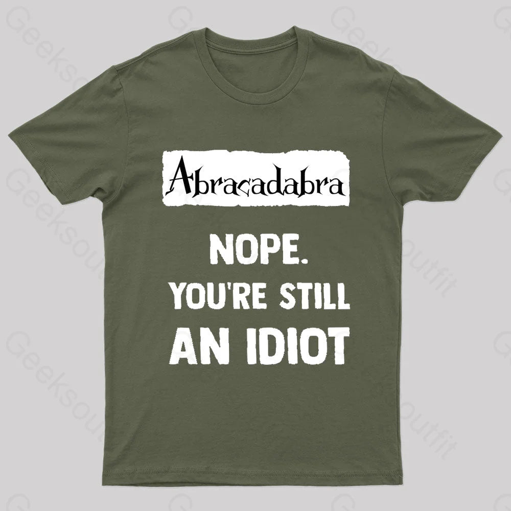 You’re Still An Idiot Nerd T-Shirt Army Green / S