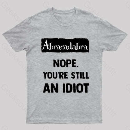 You’re Still An Idiot Nerd T-Shirt Grey / S