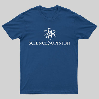 Science is Greater Than Opinion T-shirt - Geeksoutfit