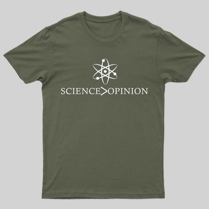 Science is Greater Than Opinion T-shirt - Geeksoutfit